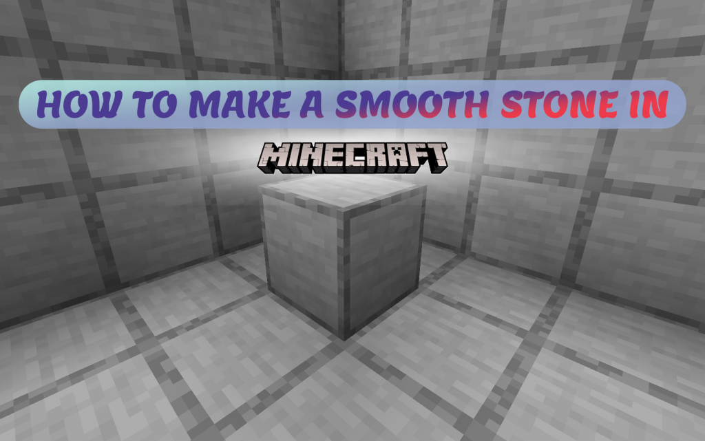 HOW TO MAKE SMOOTH STONE IN MINECRAFT