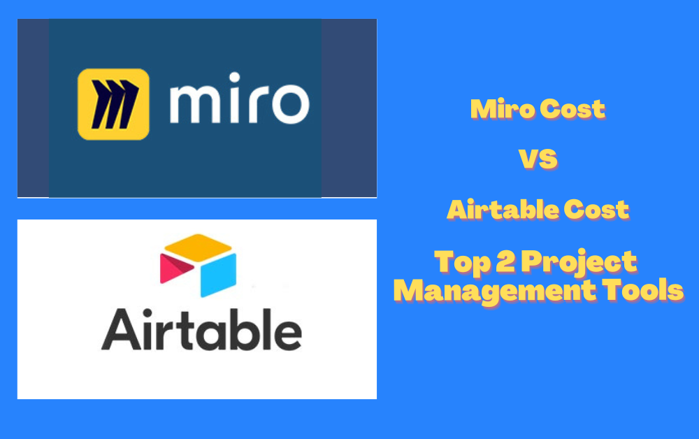 Miro Cost Vs Airtable Cost - Top 2 Project Management Tools